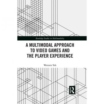 Vitalsource Technologies, Inc. A Multimodal Approach To Video Games And The Player Experience
