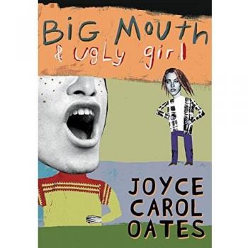 Oates, Joyce Carol Big Mouth & Ugly Girl