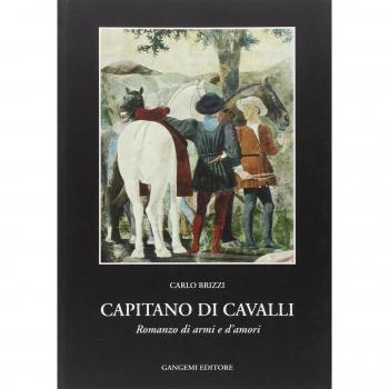 Capitano di cavalli. Romanzo di armi e d'amori