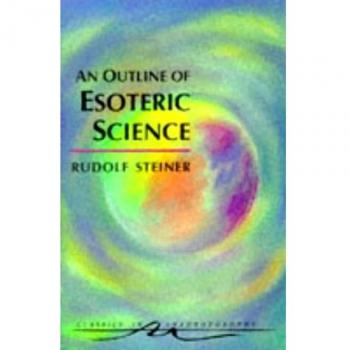 Rudolf Steiner Outline Of Esoteric Science (Classics In Anthroposophy)