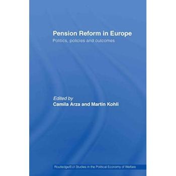 Pension Reform in Europe: Politics, Policies and Outcomes (Routledge/Eui Studies in the Political Economy of the Welfare State, 10, Band 10)