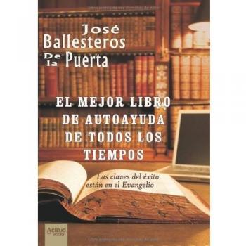 El mejor libro de autoayuda de todos los tiempos: Las claves del éxito están en el Evangelio