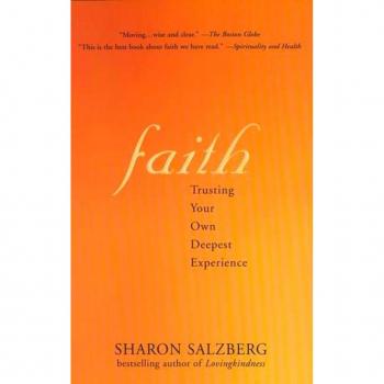 Faith Faith : Trusting Your Own Deepest Experience Trusting Your Own Deepest Experience, by Sharon Salzberg