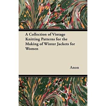 A Collection of Vintage Knitting Patterns for the Making of Winter Jackets for Women
