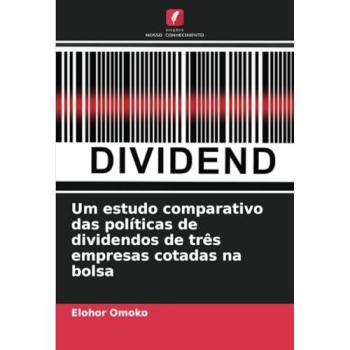 Omoko, Elohor: Um estudo comparativo das políticas de dividendos de três empresas cotadas na bolsa