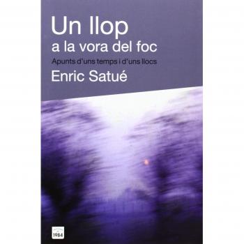 Un llop a la vora del foc: Apunts d'uns temps i d'uns llocs (Tapa blanda).