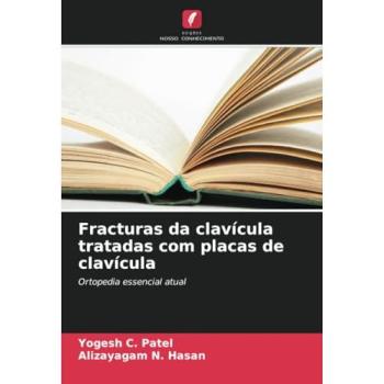 Patel, Yogesh C.: Fracturas da clavícula tratadas com placas de clavícula