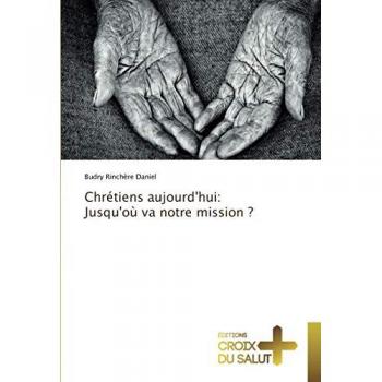 Chrétiens aujourd'hui: Jusqu'où va notre mission ?