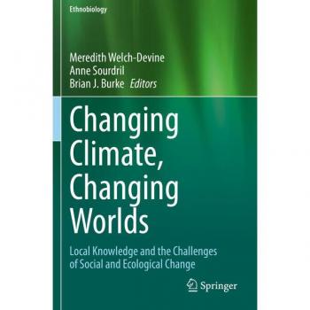 Changing Climate, Changing Worlds: Local Knowledge and Social-Ecological Challenges