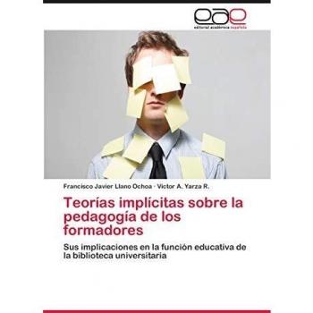 Llano Ochoa, F: Teorías implícitas sobre la pedagogía de los