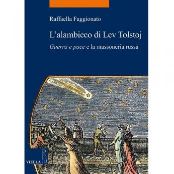 L'alambicco di Lev Tolstoj. Guerra e pace e la massoneria russa