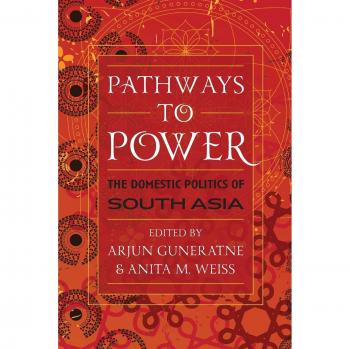 Rowman & Littlefield Pub, Inc. Pathways to Power: The Domestic Politics of South Asia