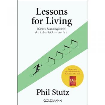 Lessons for living: Warum Schwierigkeiten das Leben leichter machen