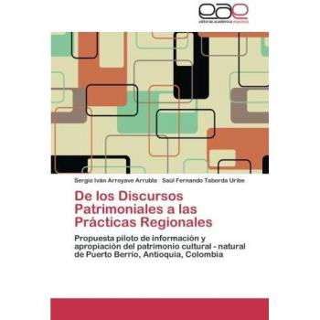 De los Discursos Patrimoniales a las Prácticas Regionales: Propuesta piloto de información y apropiación del patrimonio cultural