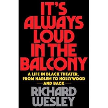 It's Always Loud In The Balcony: A Life in Black Theater, from Harlem to Hollywood and Back