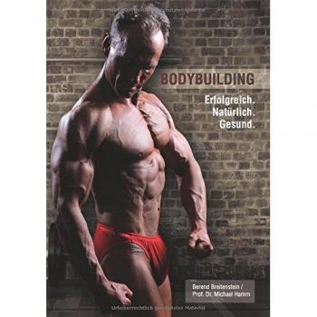 Bodybuilding. Erfolgreich natürlich gesund