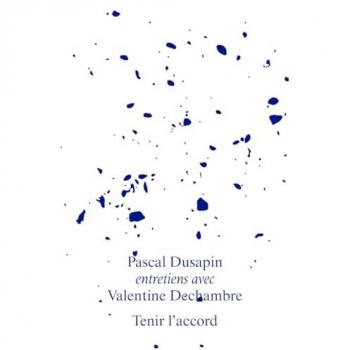 Pascal Dusapin, Tenir l’accord