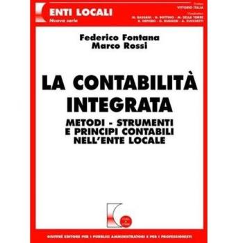 La contabilità integrata. Metodi, strumenti e principi contabili nell'ente locale