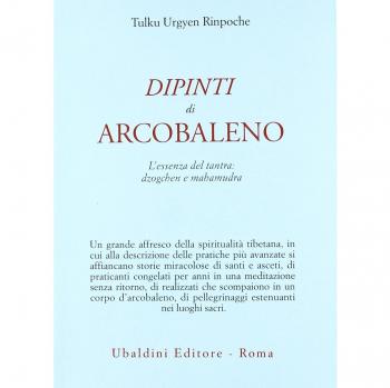 Dipinti d'arcobaleno. L'essenza del tantra: dzogchen e mahamudra