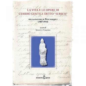 La vita e le opere di Cesidio Gentile detto «Jurico». Poeta-pastore di Pescasseroli