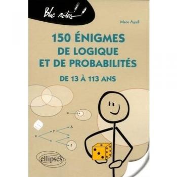 150 énigmes de logique et de probabilités de 13 à 113 ans