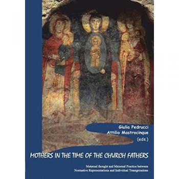 Mothers in the time of the church fathers. Maternal thought and m...