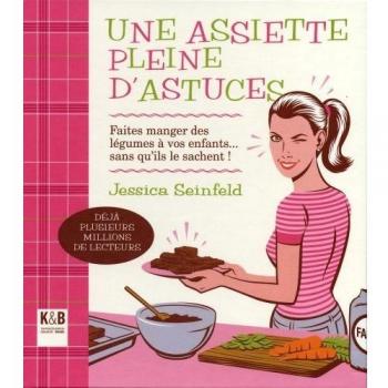 Une assiette pleine d'astuces : Faits manger des légumes à vos enfants... sans qu'ils le sachent !