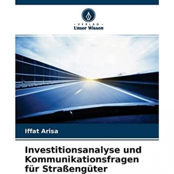 Arisa, Iffat: Investitionsanalyse und Kommunikationsfragen für Straßengüter