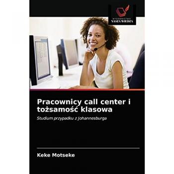 Pracownicy call center i tożsamość klasowa: Studium przypadku z Johannesburga
