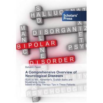 A Comprehensive Overview of Neurological Diseases: Such as MS, Alzheimer's, Guillain Barre and Myasthenia Gravisbased on Drug Therapy Tips in These Patients
