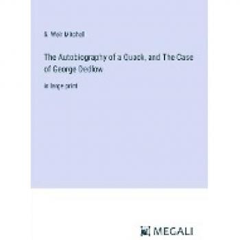 The Autobiography of a Quack, and The Case of George Dedlow: in large print