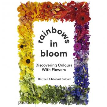 Rainbows in bloom : discovering colours with flowers
