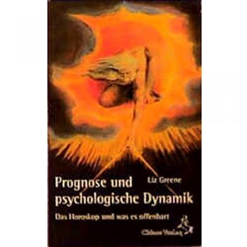 Liz Greene Prognose Und Psychologische Dynamik: Das Horoskop Und Was Es Offenbart