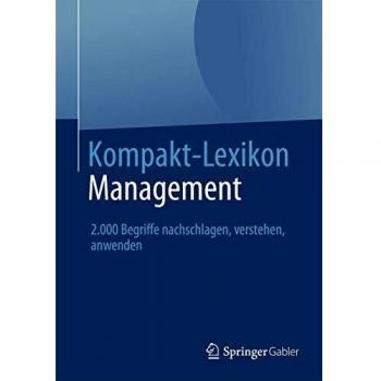 Kompakt-Lexikon Management: 2.000 Begriffe Nachschlagen, Verstehen, Anwenden