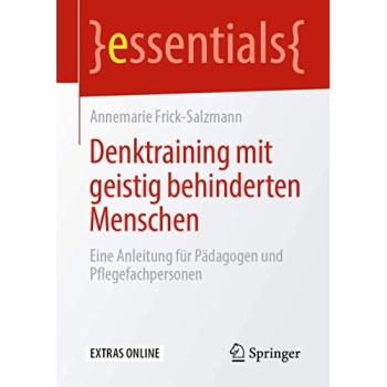 Denktraining mit geistig behinderten Menschen: Eine Anleitung für Pädagogen und Pflegefachpersonen (essentials)