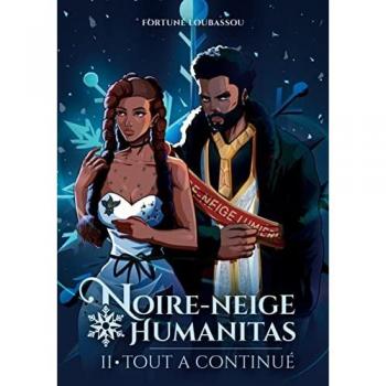 Noire-Neige Humanitas: Tome 2 : Tout a continué