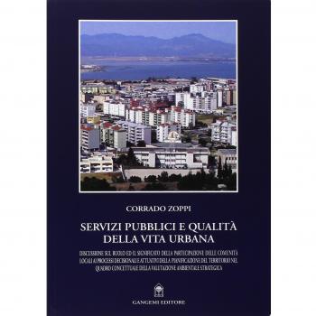 Servizi pubblici e qualità della vita urbana. Discussione sul ruolo ed il significato della partecipazione delle comunità locali ai processi decisionali e...