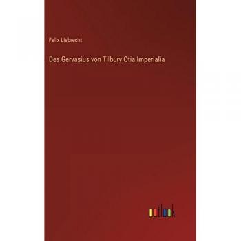 Liebrecht, Felix: Des Gervasius von Tilbury Otia Imperialia