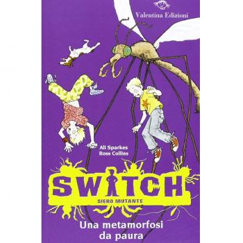 Una metamorfosi da paura. Switch. Siero mutante