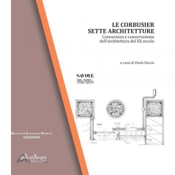 Le Corbusier. Sette architetture. Conoscenza e conservazione dell'architettura del XX secolo. Ediz. illustrata