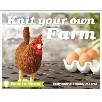 Best in Show Knit Your Own Farm by Sally Muir