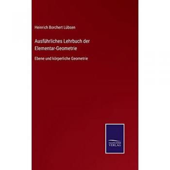 Ausführliches Lehrbuch der Elementar-Geometrie: Ebene und körperliche Geometrie