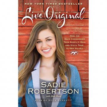 Live Original: How the Duck Commander Teen Keeps It Real and Stays True to Her Values