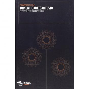 Dimenticare Cartesio. Ecosofia per la compresenza