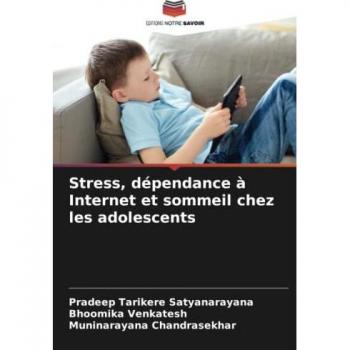 Stress, dépendance à Internet et sommeil chez les adolescents: DE
