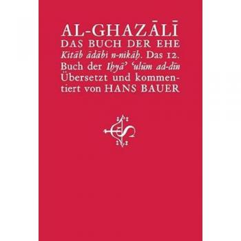 Das Buch der Ehe: Wiederbelebung der Religionswissenschaften von Al-Ghazali