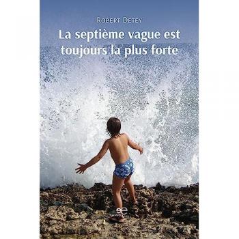 Robert Detey La Septième Vague Est Toujours La Plus Forte (Chronos. Autobiografie Di Cittadini)