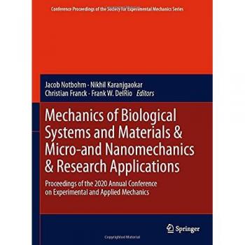 Mechanics of Biological Systems and Materials & Micro-and Nanomechanics & Research Applications: Proceedings of the 2020 Annual Conference on ... Society for Experimental Mechanics Series)