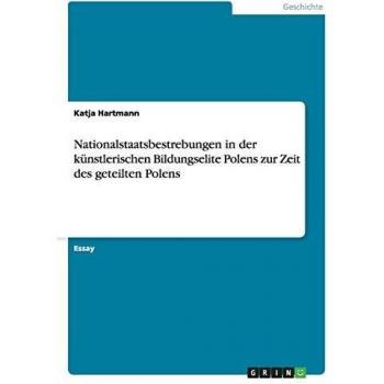 Nationalstaatsbestrebungen in der künstlerischen Bildungselite Polens zur Zeit des geteilten Polens