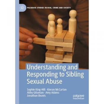 King-Hill, Sophie: Understanding and Responding to Sibling Sexual Abuse